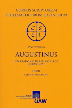 Corpus Scriptorum Ecclesiasticorum Latinorum Vol. XCIII/1B. Augustinus, Enarrationes in Psalmos 18-32 (Sermones)