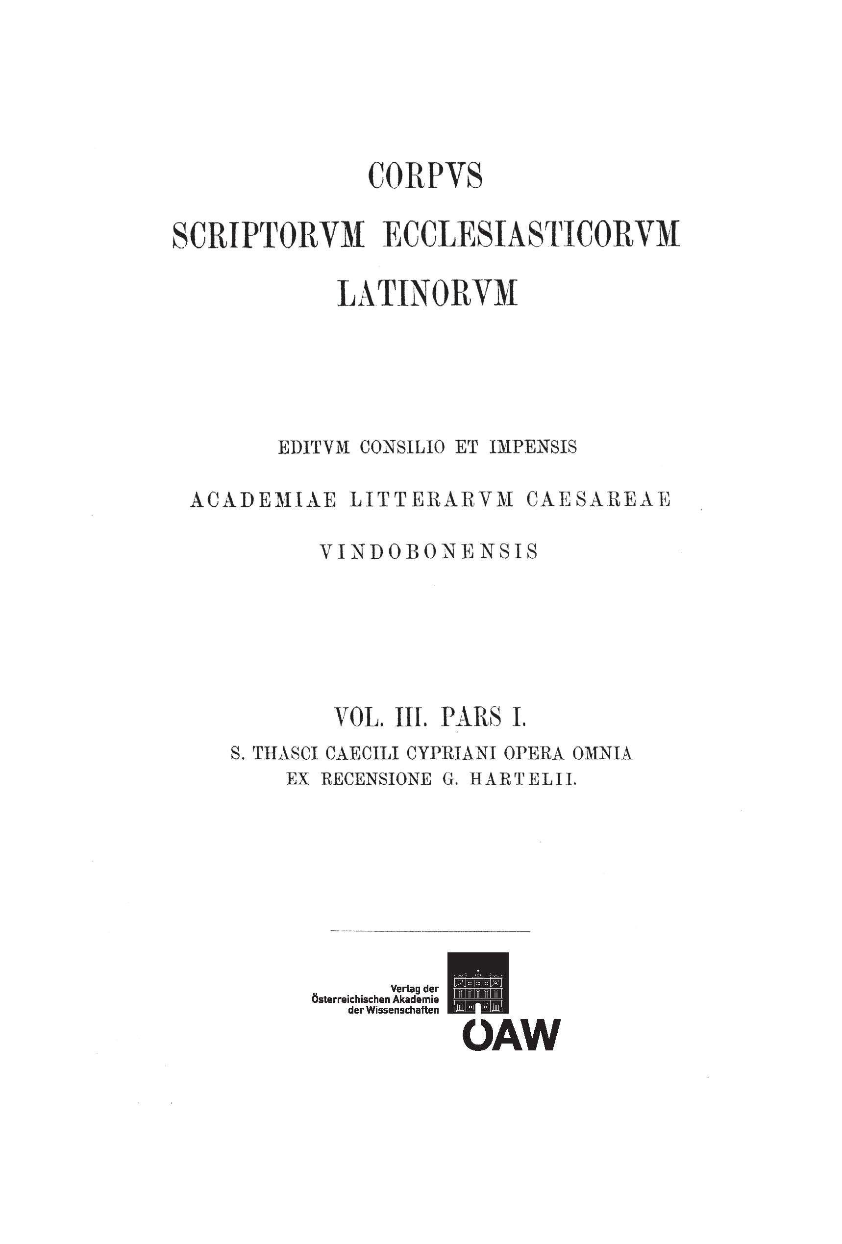 Corpus Scriptorum Ecclesiasticorum Latinorum Vol. III-1. Cyprianus, Opera omnia (pars 1)