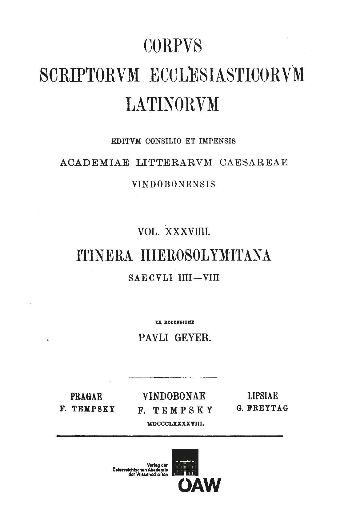 Corpus Scriptorum Ecclesiasticorum Latinorum Vol. XXXIX. Itinera Hierosolymitana